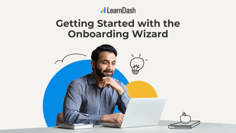 LearnDash LIVE Training Webinar: OnBoarding Wizard Walkthrough