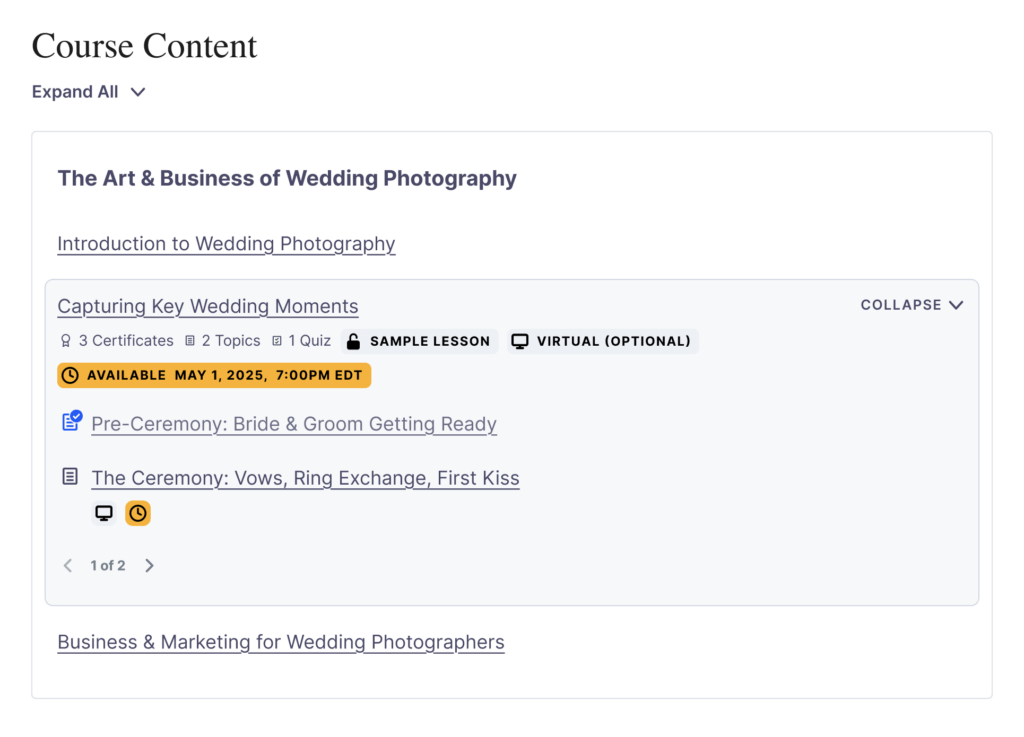 A light gray course content accordion with one section expanded. The header includes icons and text for certificates, topics, and quizzes, followed by labels for Sample Lesson and Virtual (Optional). A yellow badge displays the availability date and time of one lesson. Below, two rows represent individual lessons with icons for content type and status. A pagination control at the bottom shows "1 of 2," and a "Collapse" toggle is positioned in the top right corner. The overall layout uses clear spacing, subtle borders, and consistent iconography for a clean, organized appearance.